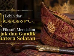 Lebih dari Aksesori, Inilah Filosofi Mendalam Tanjak dan Gandik Sumatera Selatan